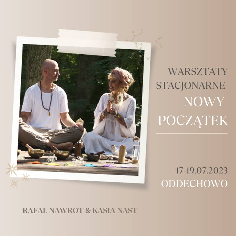 Nowy Początek - 3 dniowe warsztaty stacjonarne w Oddechowie. 17-19 lipca 2023